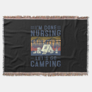 Nurse Gift I'm Done Nursing Let;'s Go Camping Throw Blanket