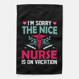 Nurse Gift I'm Sorry The Nice Nurse Garden Flag