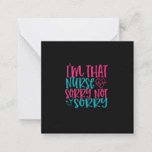 Nurse Gift Im That Nurse Sorry Not Sorry Note Card
