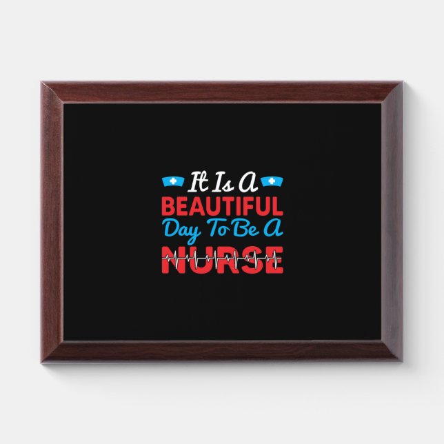 Nurse Gift | It Is A Beautiful Day To Be A Nurse Award Plaque (Horizontal)