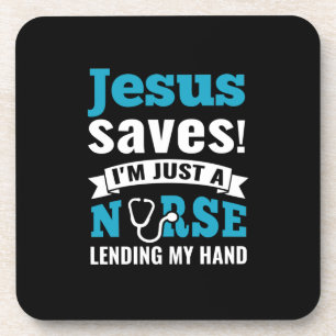 Nurse Gift Jesus Saves I Am Just A Nurse Beverage Coaster