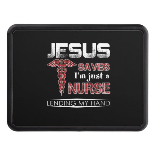 Nurse Gift  Jesus Saves Im Just A Nurse Hitch Cover