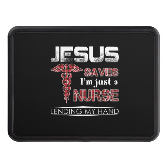 Nurse Gift | Jesus Saves I'm Just A Nurse Hitch Cover (Front)