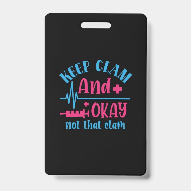 Nurse Gift | Keep Calm And Okay Not That Clam Badge (Front)