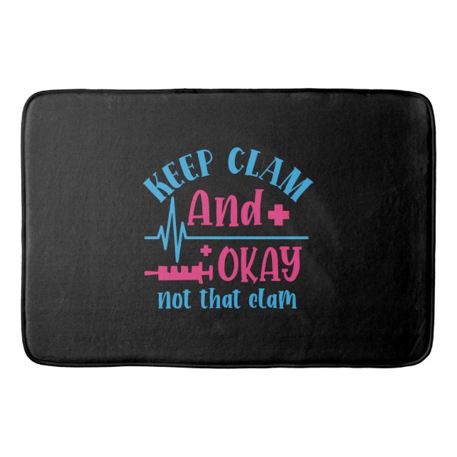 Nurse Gift Keep Calm And Okay Not That Clam Bath Mat (Front)
