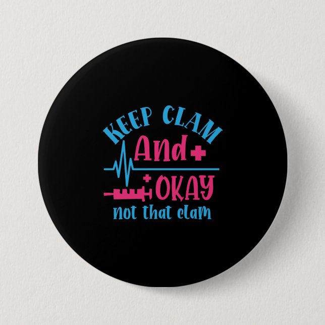Nurse Gift | Keep Calm And Okay Not That Clam Button (Front)