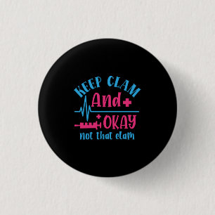 Nurse Gift   Keep Calm And Okay Not That Clam Button