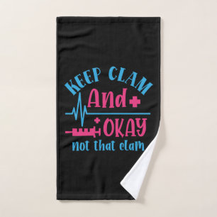 Nurse Gift Keep Calm And Okay Not That Clam Hand Towel