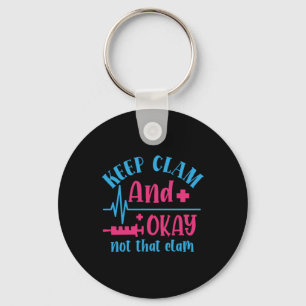 Nurse Gift   Keep Calm And Okay Not That Clam Keychain
