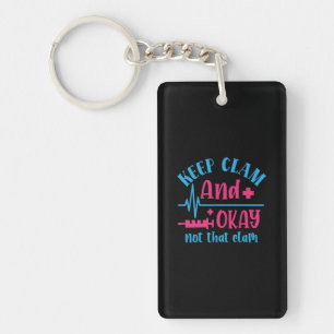 Nurse Gift Keep Calm And Okay Not That Clam Keychain
