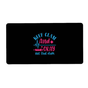 Nurse Gift Keep Calm And Okay Not That Clam Label