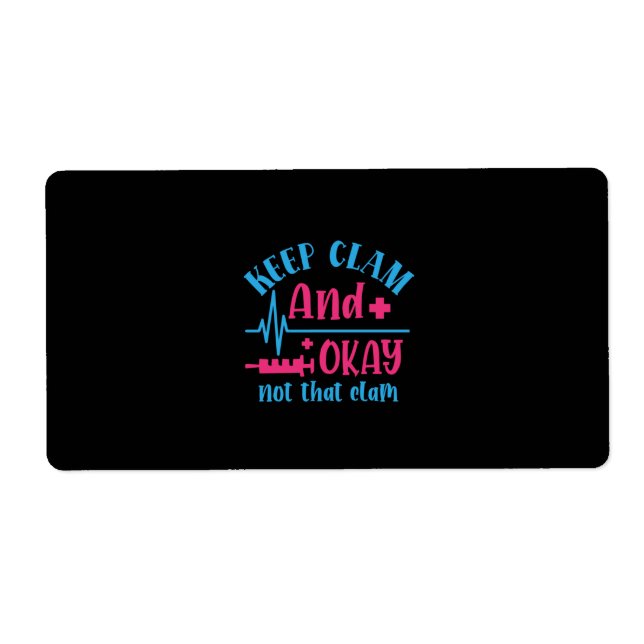 Nurse Gift | Keep Calm And Okay Not That Clam Label (Front)