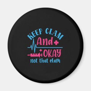 Nurse Gift Keep Calm And Okay Not That Clam Magnet