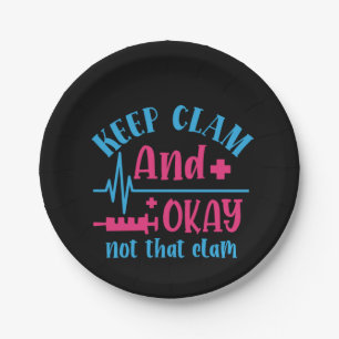 Nurse Gift Keep Calm And Okay Not That Clam Paper Plates