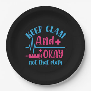Nurse Gift Keep Calm And Okay Not That Clam Paper Plates