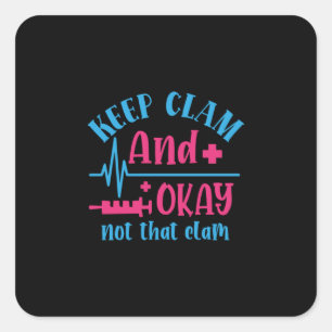 Nurse Gift Keep Calm And Okay Not That Clam Square Sticker