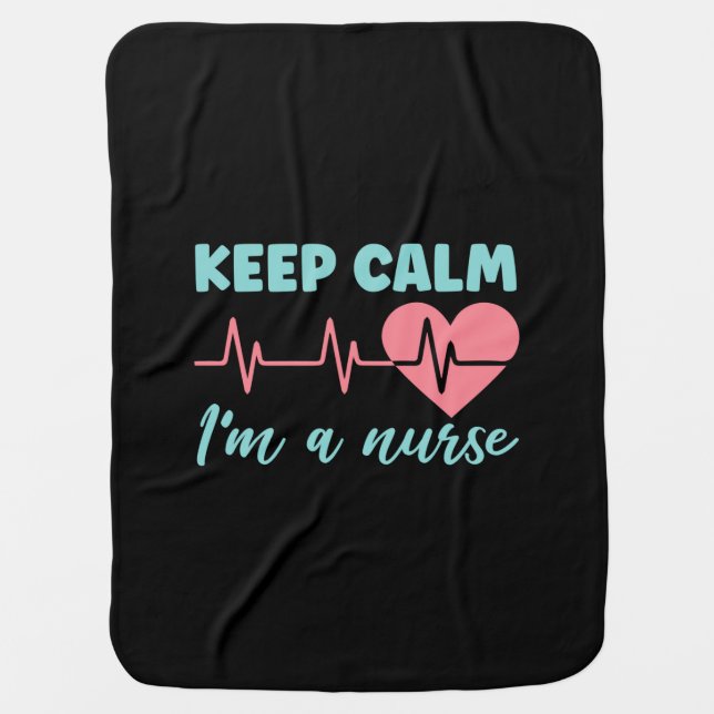 Nurse Gift | Keep Calm I Am A Nurse Baby Blanket (Front)