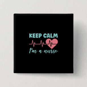 Nurse Gift Keep Calm I Am A Nurse Button