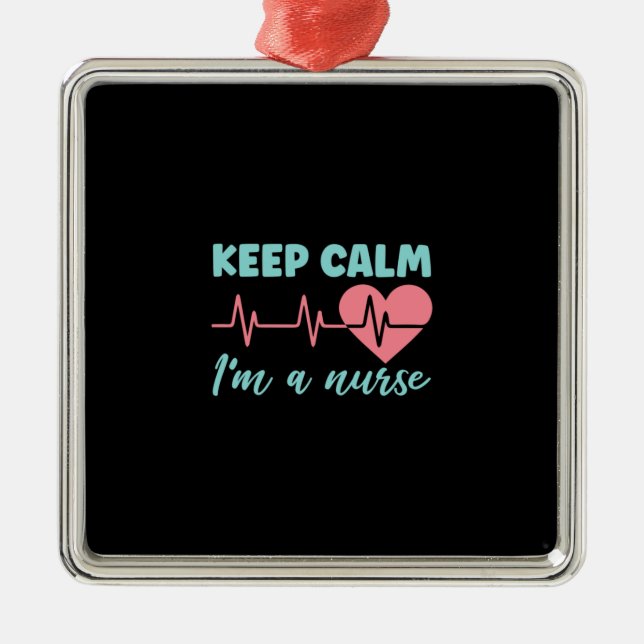 Nurse Gift | Keep Calm I Am A Nurse Metal Ornament (Front)