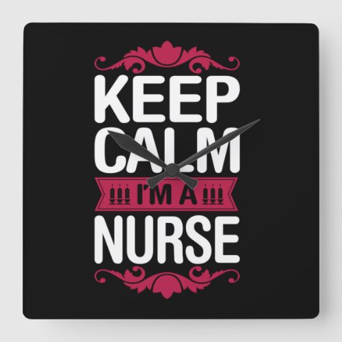 Nurse Gift  Keep Calm I Am A Nurse Square Wall Clock