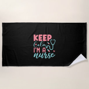 Nurse Gift Keep Calm I'm A Nurse Beach Towel