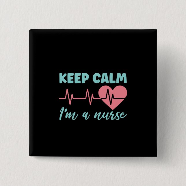 Nurse Gift Keep Calm I'm A Nurse Button (Front)