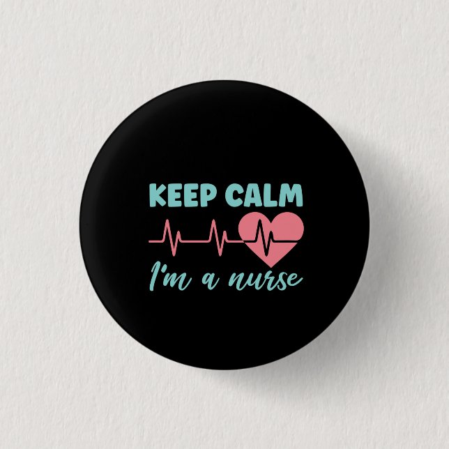 Nurse Gift Keep Calm I'm A Nurse Button (Front)