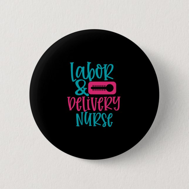 Nurse Gift | Labor Belivery Nurse Button (Front)