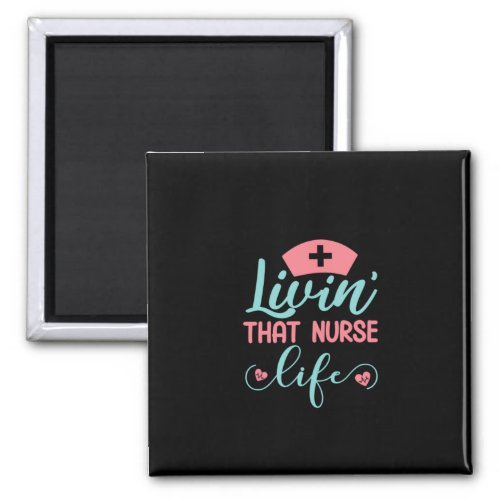 Nurse Gift Livin That Nurse Life Magnet