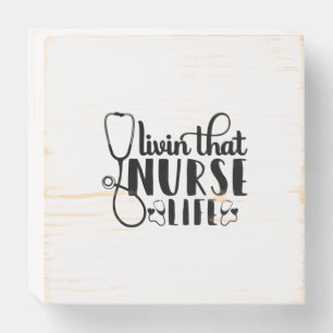 Nurse Gift Livin That Nurse Life Wooden Box Sign