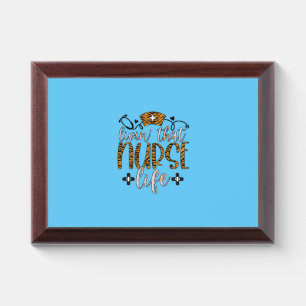 Nurse Gift   Living That Nurse Life Award Plaque