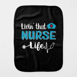 Nurse Gift Living That Nurse Life Baby Burp Cloth