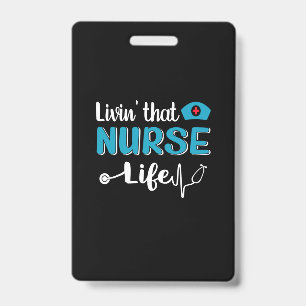 Nurse Gift Living That Nurse Life Badge