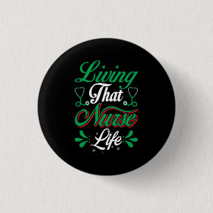 Nurse Gift   Living That Nurse Life Button