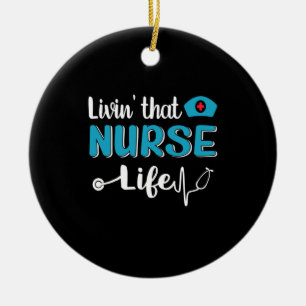 Nurse Gift Living That Nurse Life Ceramic Ornament