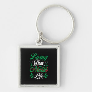 Nurse Gift Living That Nurse Life Keychain