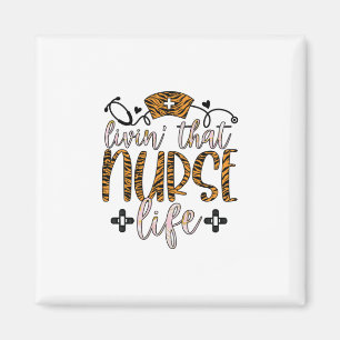Nurse Gift   Living That Nurse Life Magnet