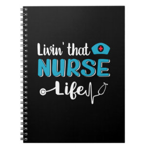Nurse Gift Living That Nurse Life Notebook