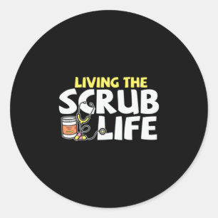Nurse Gift Living The Scrub Life Classic Round Sticker