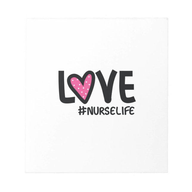 Nurse Gift Love Nurse Life Notepad (Front)