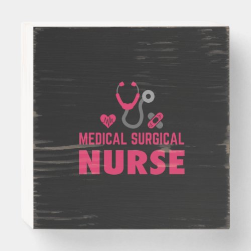 Nurse Gift  Medical Surgical Nurse Wooden Box Sign