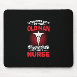 Nurse Gift Move Over Boys Let This Old Man Mouse Pad