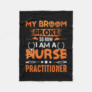 Nurse Gift My Broom Broke So Now I Am A Nurse Fleece Blanket