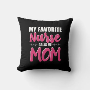 Nurse Gift   My Favorite Nurse Call Me Mom Throw Pillow
