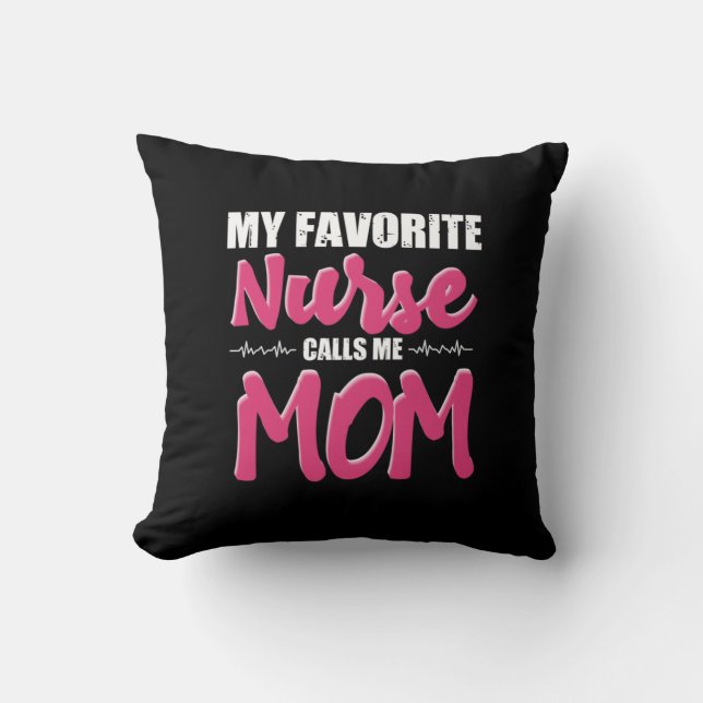 Nurse Gift | My Favorite Nurse Call Me Mom Throw Pillow (Front)