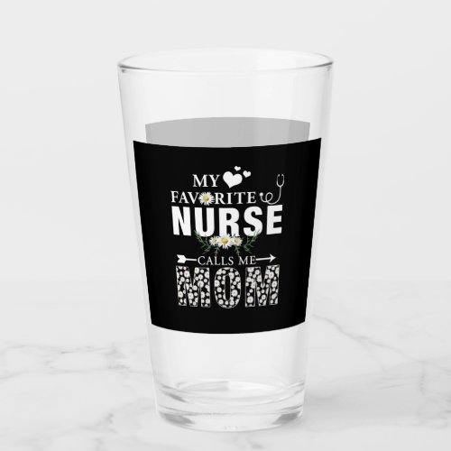 Nurse Gift  My Favorite Nurse Calls Me Mom Glass