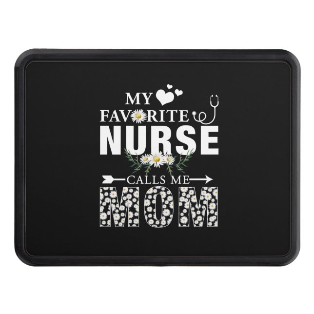 Nurse Gift | My Favorite Nurse Calls Me Mom Hitch Cover (Front)