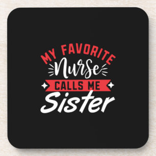 Nurse Gift My Favorite Nurse Calls Me Sister Beverage Coaster