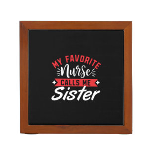 Nurse Gift My Favorite Nurse Calls Me Sister Desk Organizer