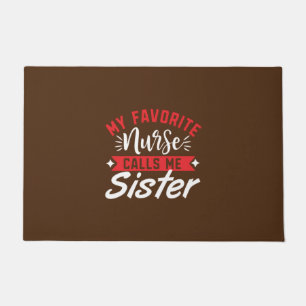 Nurse Gift   My Favorite Nurse Calls Me Sister Doormat